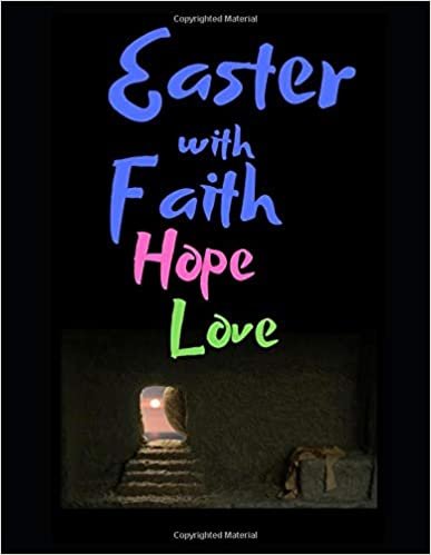 Easter With Faith, Hope And Love Journal: Resurrection Of Christ Themed Journal - Size (8.5" by 11") - 125 Blank Pages - Special Gift for Easter, Best ... about Christ - For Kids and Adults,
