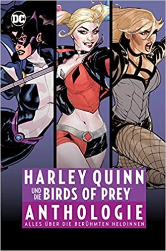 Harley Quinn und die Birds of Prey Anthologie: Alles über die berühmten Heldinnen