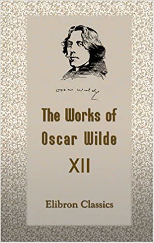 The Works of Oscar Wilde: Volume 12: Miscellanies