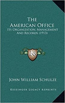 The American Office: Its Organization, Management and Records (1913)