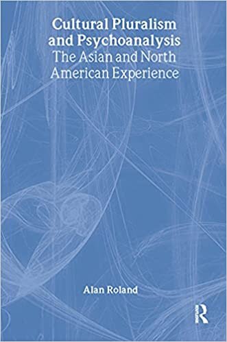 Roland, A: Cultural Pluralism and Psychoanalysis: The Asian and North American Experience