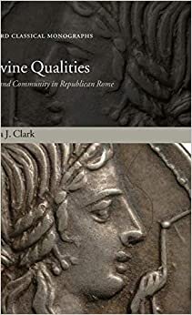 DIVINE QUALITIES OCM C: Cult and Community in Republican Rome (Oxford Classical Monographs)