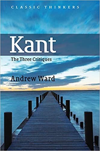 Ward, A: Kant: The Three Critiques (Classic Thinkers (Hardcover))