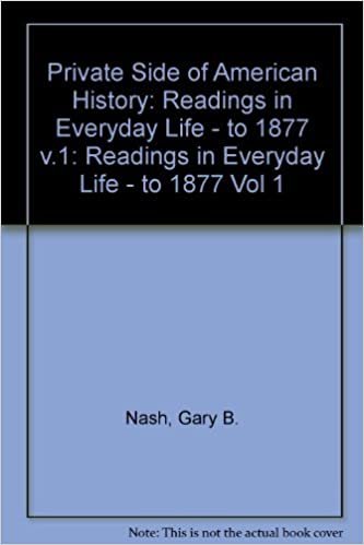Private Side of American History: Readings in Everyday Life : To 1877: 001