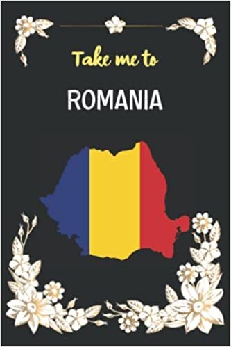 take me to Romania: Lined Notebook / Journal Gift, 100 Pages, 6x9, Soft Cover, Matte Finish/ travel journal, A travel notebook to . across the world (for women, men, couples)