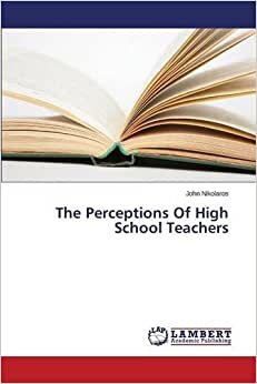 The Perceptions Of High School Teachers