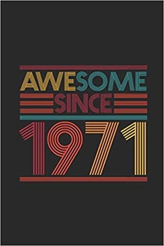 Awesome Since 1971: Blank Lined Notebook / Journal (6 X 9) - Birthday Gift and Anniversary Gift for Women And Men