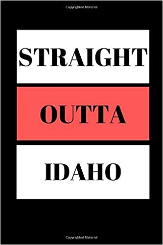 Straight Outta Idaho: Funny Writing 120 pages Notebook Journal - Small Lined (6" x 9" ) indir