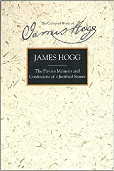 The Private Memoirs and Confessions of a Justified Sinner (The Collected Works of James Hogg)