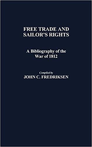 Free Trade and Sailors' Rights: A Bibliography of the War of 1812 (Bibliographies and Indexes in American History)