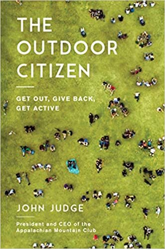 The Outdoor Citizen: Get Out, Give Back, Get Active