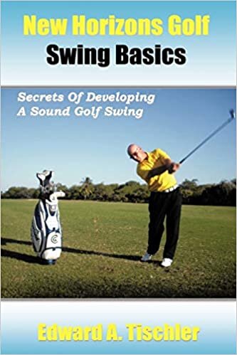 New Horizons Golf Swing Basics: Secrets Of Developing A Sound Golf Swing