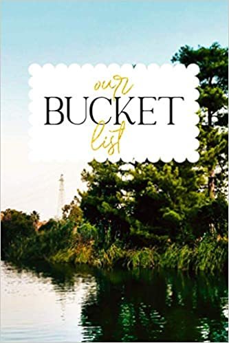 Our Bucket List: A Creative and Inspirational Journal for Ideas and Adventures for Couples (Couples Edition) (Wedding Gifts) Gift for Husband, Wife, Boyfriend, Girlfriend & Life Partner