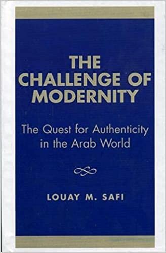 The Challenge of Modernity: Quest for Authenticity in the Arab World