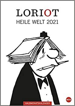 Loriot Heile Welt - Kalender 2021: Halbmonatskalender