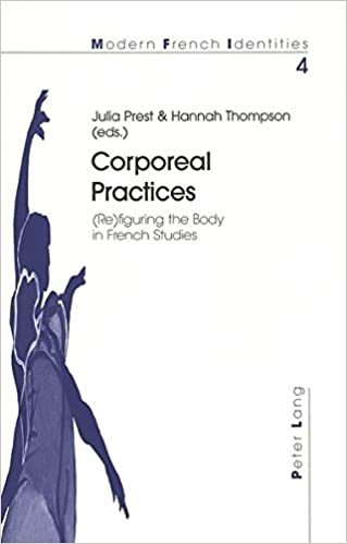 Corporeal Practices: (Re)figuring the Body in French Studies (Modern French Identities, Band 4)