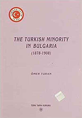 The Turkish Minority in Bulgaria (1878 - 1908)