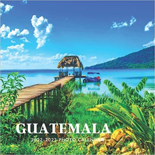 Guatemala 2022-2023 Photo Calendar: A Cute Nature Country Office Desk Mini 18 Months 2022 | 2023 Monthly Yearly Planner