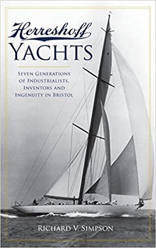 Herreshoff Yachts: Seven Generations of Industrialists, Inventors and Ingenuity in Bristol