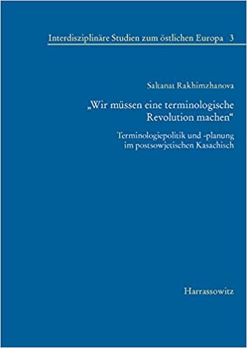 „Wir müssen eine terminologische Revolution machen“: Terminologiepolitik und -planung im postsowjetischen Kasachisch (Interdisziplinäre Studien zum östlichen Europa, Band 3) indir