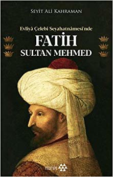 Evliya Çelebi Seyahatnamesi’nde Fatih Sultan Mehmed indir
