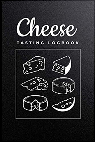 Cheese Tasting Log book: Cheese Tasting Logbook To Record Cheese Appearance, Aroma, Taste, Texture & Other Details | Gift Idea For Men and Women Cheese Lovers
