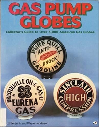 Gas Pump Globes: Collector's Guide to over 3,000 American Gas Globes