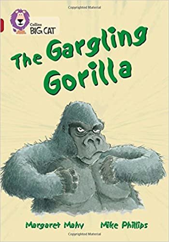 The Gargling Gorilla: A humorous story about Tim, who kindly agrees to feed his neighbour's animals. (Collins Big Cat): Band 14/Ruby Phase 5, Bk. 15