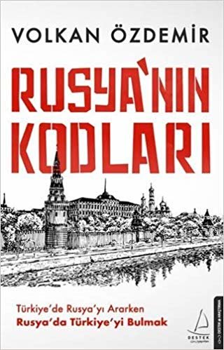 Rusya’nın Kodları: Türkiye’de Rusya’yı Ararken Rusya’da Türkiye’yi Bulmak indir