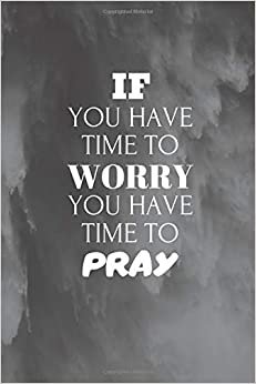 If you have time to worry you have time to pray: cool Christian diary for kids and for adults