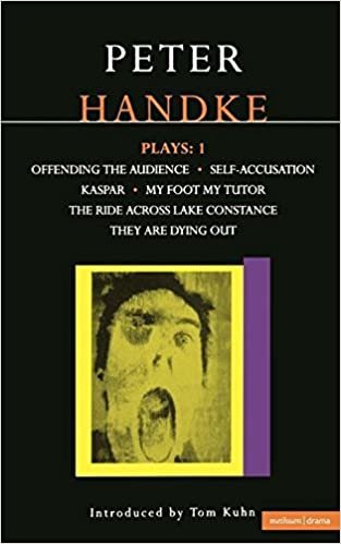 Peter Handke Plays: "Offending the Audience", "My Foot My Tutor", "Self Accusation", "Kaspar", "Ride Across Lake Constance", "They Are Dying Out": ... ... " Lake Constance", "They are Dying Out"