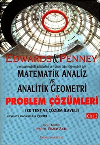 Matematik Analiz ve Analitik Geometri Problem Çözümleri Cilt: 2: Ek Test ve Çözüm İlaveli