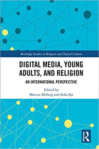 Digital Media, Young Adults and Religion: An International Perspective (Routledge Studies in Religion and Digital Culture)
