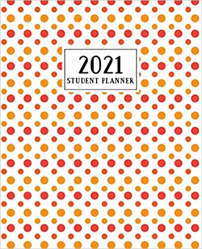 2021 Student Planner: Beautiful Polka Dots Cover Student Planner / Homework Organizer For Middle & High School Students / Perfect Gift Idea For Any Occasion
