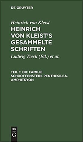 Heinrich von Kleist’s gesammelte Schriften: Die Familie Schroffenstein. Penthesilea. Amphitryon: Teil 1