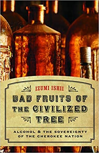 Bad Fruits of the Civilized Tree: Alcohol and the Sovereignty of the Cherokee Nation (Indians of the Southeast)