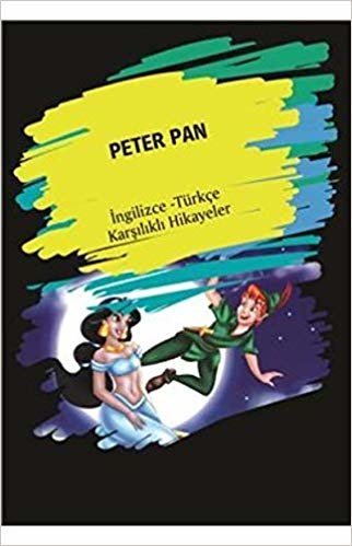 Peter Pan: İngilizce - Türkçe Karşılıklı Hikayeler