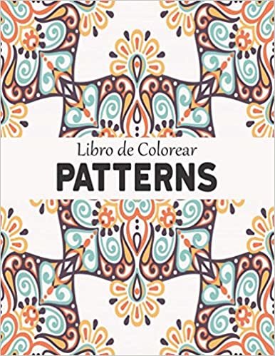 Libro de Colorear Patterns: patrones para aliviar el estrés Patrones Divertidos y Relajantes Libro de Colorear con 100 Patrones a una cara de hermosas ... formas geométricas y patrones de animales