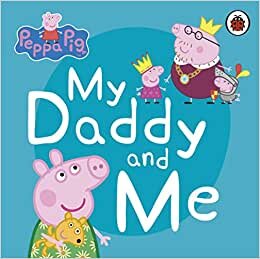 Peppa Pig - My Daddy And Me