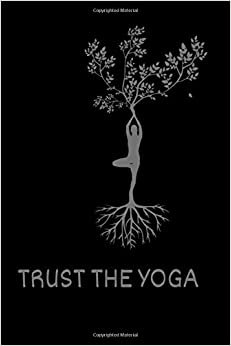 TRUST THE YOGA: Motivational Notebook, Yoga Planner, Workout Journal, Training Notebook, Gym, Gift, Watermark (110 Pages, Blank, 6 x 9)