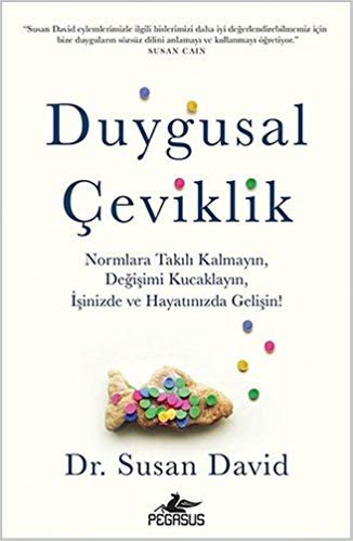 Duygusal Çeviklik: Normalara Takılı Kalmayın, Değişimi Kucaklayın, İşinizde ve Hayatınızda Gelişin!