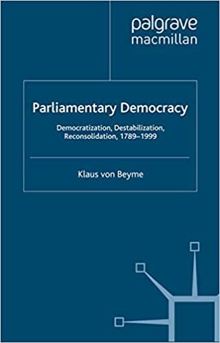 Parliamentary Democracy: Democratization, Destabilization, Reconsolidation, 1789-1999 (Advances in Political Science)