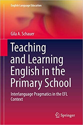 Teaching and Learning English in the Primary School: Interlanguage Pragmatics in the EFL Context (English Language Education)