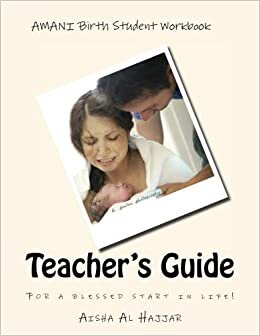 AMANI Birth Student Workbook Teacher's Guide: Assisting Mothers for Active, Natural, Instinctive Birth