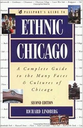 Passport's Guide to Ethnic Chicago: A Complete Guide to the Many Faces & Cultures of Chicago