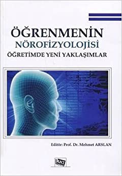 Öğrenmenin Nörofizyolojisi: Öğretimde Yeni Yaklaşımlar