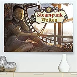 Steampunk Welten (Premium, hochwertiger DIN A2 Wandkalender 2022, Kunstdruck in Hochglanz): Eine Reise durch die fantastischen Welten des Steampunkls. (Monatskalender, 14 Seiten ) (CALVENDO Orte) indir