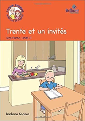 Trente et un invités (Thirty one guests): Luc et Sophie French Storybook (Part 1, Unit 11)