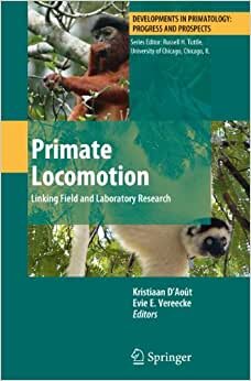 Primate Locomotion: Linking Field and Laboratory Research (Developments in Primatology: Progress and Prospects)