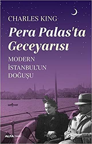 Pera Palas'ta Geceyarısı: Modern İstanbul'un Doğuşu